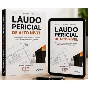 Laudo Pericial de Alto Nível - O Método para produzir provas técnicas que sustentam decisões judiciais